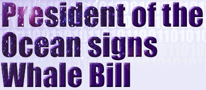 President of the Ocean signs Whale Bill